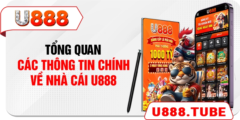 Tổng quan các thông tin chính về nhà cái U888